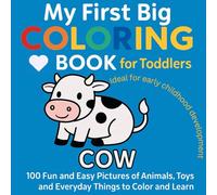 My First Big Coloring Book for Toddlers Ages 1-3: 100 Fun and Easy Pictures of Animals, Toys, and Everyday Things to Color and Learn