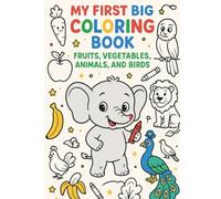 My First Big Coloring Book: Fruits, Vegetables, Animals, and Birds for Kids to Learn and Color