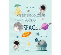My First Big Coloring Book of: Space (Ages 2- 4)