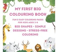 My First Big Coloring Book: wild and pet animals in cute form specially for kids