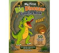 My First Big Dinosaur Coloring Book: 50 Simple, Bold and Easy Thick-Line Dinosaur Coloring Pages for Toddlers, Preschoolers, and Kids Ages 3-8
