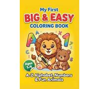 My First Big & Easy ABC Coloring Book: Alphabet, Numbers, and Cute Animals for Toddlers: A Fun Early Learning Activity Book for Toddlers and ... Alphabet A-Z, Numbers 1-10, and Vocabulary