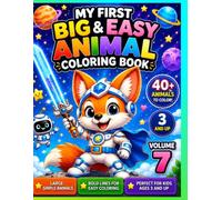 My First Big & Easy Animal Coloring Book Vol. 7: 40+ Cute Animals with Bold Lines and Easy Coloring Pages for Kids Ages 3 and Up