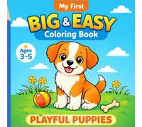 My First Big & Easy Coloring Book: Playful Puppies for Toddlers Ages 3-5: Bold and Simple Designs for Beginners, Cute Puppies in Fun Scenes, Easy ... 66 Pages, Bonus Color Test Page, No Bleed
