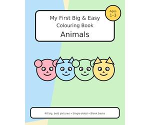 My First Big & Easy Colouring Book: Animals: 40 bold & simple pictures for toddlers ages 1-3 (single-sided with blank backs)