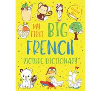 My First Big French Picture Dictionary: Two in One: Dictionary and Coloring Book - Color and Learn the Words - French Book for Kids with Translation and Pronunciation