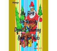 My First Big Nativity Draw & Coloring Book For Kids: Christmas Coloring Books With Fun Easy And Relaxing Pages Gifts For Boys Girls Kids Ages " 2-8" -110 Page Size "8.5*11