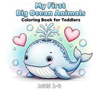 My First Big Ocean Animals Coloring Book for Toddlers: Cute Under the Sea Creatures with Simple Big Shapes, Thick Outlines, and One Image Per Page for Ages 1-4
