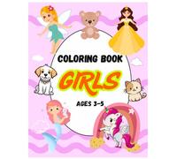 My First Big Relaxing and Cute Coloring Book for Toddlers and Preschool Kids 3-5 years: Easy,Fun And Pretty Coloring Pages For Girls with Princess, Unicorn, Fairy, Mermaid and More