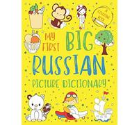 My First Big Russian Picture Dictionary: Two In One: Dictionary And Coloring Book - Color And Learn The Words - Russian Book For Kids With Translation And Pronunciation