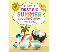 My First Big Summer Coloring Book For Kids Ages 4-8: Easy And Fun Summer Coloring Book With Beach Scenes, Peaceful Ocean, And Fun Beach Vacation Scenes (Vibes Book)