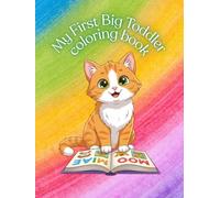 My First Big Toddler Coloring Book: 100 Easy and Fun Things for Kids Ages 1-3 - Simple Shapes, Animals, Numbers, Letters, Fruits & Everyday Objects, ... Alphabets For Boys & Girls, Homeschooling