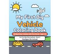 My First Big Vehicle Coloring Book: 50 Big and Easy Vehicles with First Words for Ages 1-4: Trucks, Diggers, Trains, Planes and Boats
