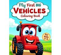 My First Big Vehicles Coloring Book: Fire Trucks, Police Cars, Ambulances, Tanks & Rescue Vehicles - 37 Fun & Cute Illustrations for Toddlers and Kids Ages 2-6