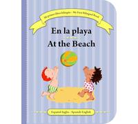 My First Bilingual Board Book - At the Beach helps children learn their first English and Spanish words about going to the beach in a fun and visual ... y visual. (English and Spanish Edition)