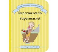 My First Bilingual Board Book - Supermarket helps children learn their first English and Spanish words about shopping and food in a fun and visual way ... y visual. (English and Spanish Edition)