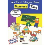 My First Bilingual Book English-Italian - Manners Time : A Kids' Guide To Manners Kindness Activities For Kids A Children's Book About Manners, Kindness And Empathy (English And Italian Edition)