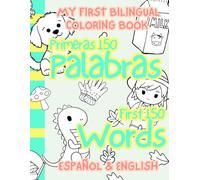 My First Bilingual Coloring Book 150 Primeras Palabras/ 150 First Words: Español and English