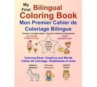 My First Bilingual Coloring Book.(Ver 2 Single-sided) - Mon premier cahier de coloriage bilingue. (Ver. 2 recto uniquement): Drawings and Words to ... et mots à colorier en anglais et en français