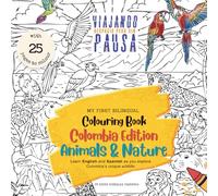 My first bilingual colouring book Colombia Edition Animals and Nature: Learn English and Spanish as you explore Colombia’s unique wildlife