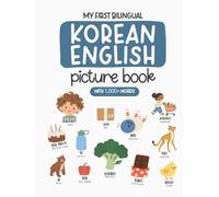 My First Bilingual Korean-English Picture Book with 1,000+ Words: Korean Language Learning for Kids, Korean Dual Language Book, Korean First Dictionary