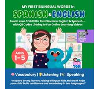 My First Bilingual Words: Spanish & English Picture Dictionary for Kids: Teach Your Child 180+ Everyday Words with QR Codes Linking to Fun Online ... for Toddlers and Preschoolers Ages 1-5