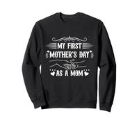 My First Birthday As A Mom First Mother's Day Sweatshirt