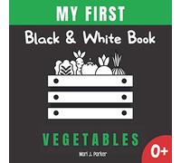 My First Black & White Book -Vegetables.: Activity for Newborns. High Contrast Pictures and Figures for Babies. Great for Kids: Boys and Girls Ages 0-12 Months.