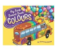 My First Board Book Colours by Donovan Bixley Donovan Bixley (Auteur)