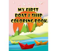 My First Boat & Ship Coloring Book: Discover This Unique Collection Of Boats, Ships, Yachts, Pirate Boats Coloring Pages For Your Beloved Kids And ... For Boys And Girls, Pre-K To Kindergarten.
