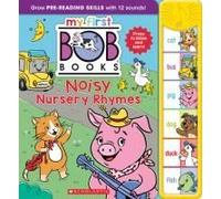 My First Bob Books - Noisy Nursery Rhymes Sound Book Fun, Interactive Phonics, Up To Age 5 (Reading Readiness)