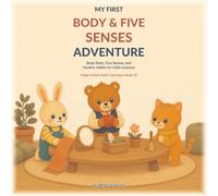 My First Body & Five Senses Adventure: Body Parts, Five Senses, and Healthy Habits for Little Learners