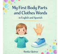 My First Body Parts and Clothes Words in English and Spanish