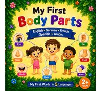 My First Body Parts: English • German • French • Spanish • Arabic