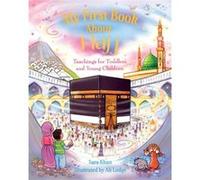 My First Book About Hajj: Teachings for Toddlers and Young Children