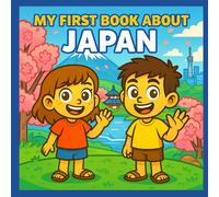 My First Book About Japan: Exploring Japanese History and Culture
