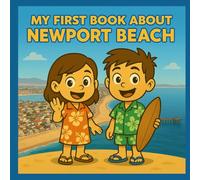 My First Book About Newport Beach!: Discover the history and culture of California's Beach Town