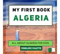 My First Book - Algeria: All About Algeria For Kids