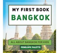 My First Book - Bangkok: All About Bangkok For Kids