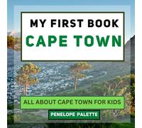 My First Book - Cape Town: All About Cape Town For Kids