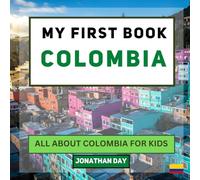 My First Book - Colombia: All About Colombia For Kids