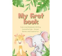 My First Book for Kids Ages 6-10: A Cute Lined Notebook & Writing Journal for Children - School, Stories, Drawing & Creative Fun