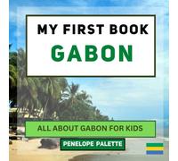My First Book - Gabon: All About Gabon For Kids