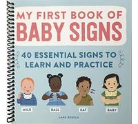 My First Book of Baby Signs: 40 Essential Signs to Learn and Practice