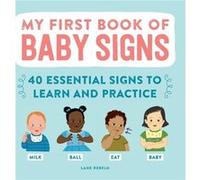 My First Book of Baby Signs: 40 Essential Signs to Learn and Practice