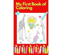My First Book Of Coloring: Coloring Book 2020-2021 Cool And Attractive For Kindergarten And Pre-Primary Children, 30 Shapes Of Drawings For Coloring, Flexible Cover With Beautiful Colors And Drawings,