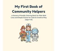 My First Book of Community Helpers: A Sensory-Friendly Coloring Book for Kids: Bold Lines and Simple Scenes for Calm & Creative Play (Ages 4-8)