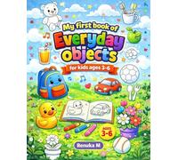 My first book of Everyday objects: Big and Simple Everyday Object Drawings for Toddlers and Preschool Children to Color and Enjoy