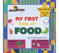 My First Book of Food | Learn English and Twi: Learn English & Twi | Children Book | Learn Akan | Language Book | EAL Book | Bilingual Books | First Words | Learn Ghana Language