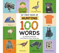 My First Book of Hunting 100 Words: Vocabulary Words Every Little Hunter Needs to Know
